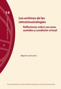 Los Archivos de las Etnomusicologicas: Reflexiones Sobre sos Usos, Sentidos e Condicion Virtual (in Spanish)