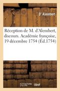 Réception de M. d'Alembert, discours. Académie françoise, 19 décembre 1754 (en Francés)