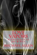 Love Vapors: a Collection of Joy & Pain