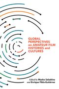 Global Perspectives on Amateur Film Histories and Cultures (en Inglés)