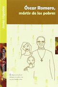Óscar Romero, mártir de los pobres (SANTOS Y SANTAS)