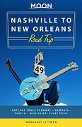 Moon Nashville to new Orleans Road Trip: Hit the Road for the Best Southern Food and Music Along the Natchez Trace (Moon Road Trip)