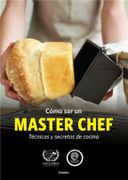 Como ser un Master Chef - Varios Autores - Grijalbo