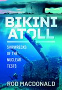Bikini Atoll. Shipwrecks of the Nuclear Tests