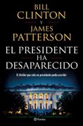 El Presidente ha Desaparecido - James Patterson - Planeta