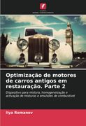 Optimização de Motores de Carros Antigos em Restauração. Parte 2: Dispositivo Para Mistura, Homogeneização e Activação de Misturas e Emulsões de Combustível