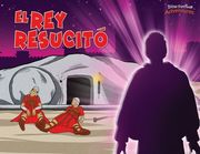 El rey Resucitó: Muerte y Resurrección del Mesías (in Spanish)
