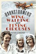 Barnstormers, Wing-Walking and Flying Circuses (en Inglés)
