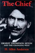 the chief: ernest thompson seton and the changing west (en Inglés)