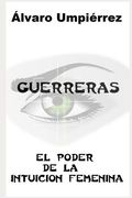 Guerreras: El Poder de la Intuición Femenina