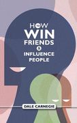 How To Win Friends And Influence People: Dale Carnegie's Self Help Guide (en Inglés)