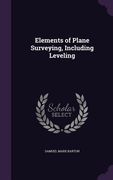 Elements of Plane Surveying, Including Leveling (en Inglés)