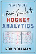 Stat Shot: A Fan’S Guide to Hockey Analytics (en Inglés)