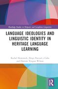 Language Ideologies and Linguistic Identity in Heritage Language Learning (Routledge Studies in Hispanic and Lusophone Linguistics)