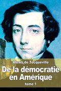 De la démocratie en Amérique: tome 1 (en Francés)