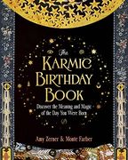 The Karmic Birthday Book: Discover the Meaning and Magic of the day you Were Born 