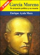 García Moreno: su proyecto político y su muerte. Viejas cuestiones, nuevas miradas