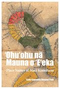 ʻohuʻohu Nā Mauna O ʻeʻeka: Place Names of Maui Komohana (en Inglés)
