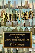 Multistories: 55 Antique Skyscrapers & the Business Tycoons who Built Them: 55 Antique Skyscrapers and the Business Tycoons who Built Them (en Inglés)