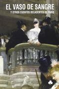 El Vaso De Sangre Y Otros Cuentos Decadentes De Paris