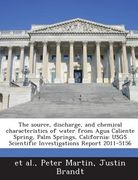 The Source, Discharge, and Chemical Characteristics of Water from Agua Caliente Spring, Palm Springs, California: Usgs Scientific Investigations Repor