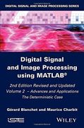 Digital Signal and Image Processing Using MATLAB, Volume 2: Advances and Applications: The Deterministic Case (Iste)