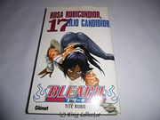 Bleach - Tome 17: Rosa Rubicundior, Lilio Candidior (in French)