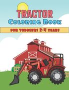 Coloring Book For Toddlers 2-4 years Tractor: Tractor Colouring Book with Simple and Big Images For Beginners Learning How To Color, For Boys & Girls (en Inglés)