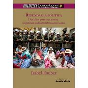 Refundar la politica, desafios para una nueva izquierda indoafrolatinoamericana
