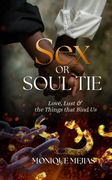Sex Or Soul Tie. Love, Lust, And The Things That Bind Us