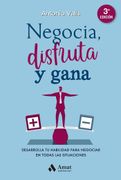 Negocia, Disfruta y Gana: Desarrolla tu Habilidad Para Negociar en Todas las Situaciones (in Spanish)