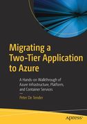Migrating a Two-Tier Application to Azure: A Hands-On Walkthrough of Azure Infrastructure, Platform, and Container Services (en Inglés)
