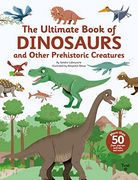 The Ultimate Book of Dinosaurs and Other Prehistoric Creatures (en Anglais)