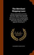 The Merchant Shipping Laws: Being a Consolidation of All the Merchant Shipping and Passenger Acts From 1854 to 1876, Inclusive; With Notes of All (en Inglés)