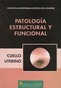 Patología Estructural y Funcional. Cuello Uterino