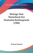 Beitrage Zum Worterbuch Der Deutschen Rechtssprache (1908) (en Alemán)