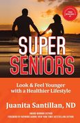 Super Seniors: Look and Feel Younger with a Healthier Lifestyle