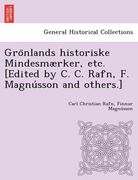 Grönlands historiske Mindesmærker, etc. [Edited by C. C. Rafn, F. Magnússon and others.] (in Danés)