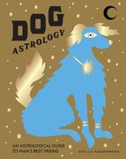 Dog Astrology: Decode Your Pet's Personality with the Power of the Zodiac (en Inglés)