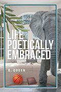 Life Poetically Embraced (en Inglés)