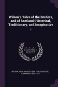 Wilson's Tales of the Borders, and of Scotland; Historical, Traditionary, and Imaginative: 3 (en Inglés)