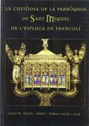 La Custã²Dia de la Parrã²Quia de Sant Miquel de Lâ€™Espluga de Francolã­ (en Catalán)