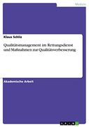 Qualitätsmanagement im Rettungsdienst und Maßnahmen zur Qualitätsverbesserung (in German)