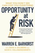 Opportunity at Risk: A Generational Approach to Wealth Preservation Through Comprehensive Risk Management (en Inglés)