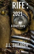 Rife: 2021: A Short Story