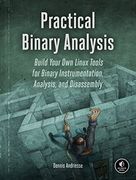 Practical Binary Analysis: Build Your own Linux Tools for Binary Instrumentation, Analysis, and Disassembly (en Inglés)