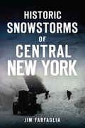Historic Snowstorms of Central new York (Disaster) (en Inglés)