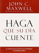 Haga que su día Cuente: El Secreto de su Éxito lo Determina su Agenda Diaria