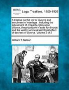 a treatise on the law of divorce and annulment of marriage: including the adjustment of property rights upon divorce, the procedure in suits for div (en Inglés)