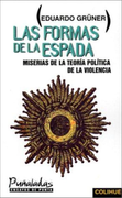 Las Formas de la Espada: Miserias de la Teoria Politica de la Violencia